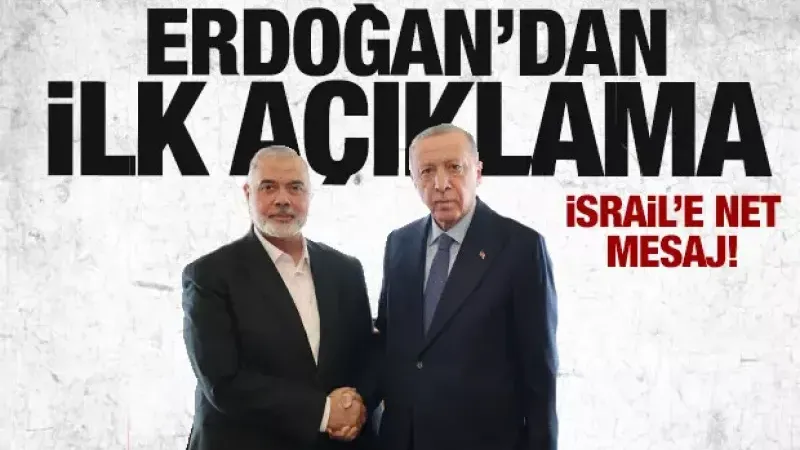 Haniye'ye suikast! Erdoğan'dan son dakika açıklaması