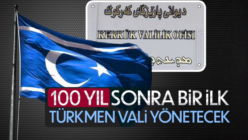 Kerkük'ü 100 yıl sonra Türkmen vali yönetecek