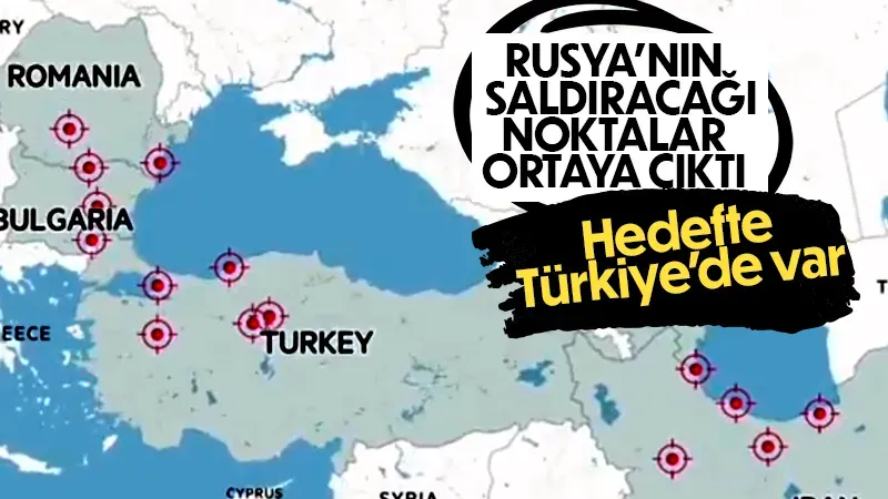 Rusya'nın saldırı planı ortaya çıktı: Türkiye'den 4 bölge listede