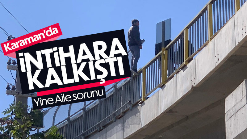 Karaman'da 1 kişi intihara kalkıştı