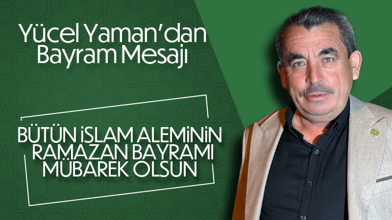Yücel Yaman'dan Bayram Mesajı
