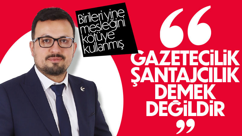 Mustafa Yeşil; Gazetecilik, şantajcılık demek değildir