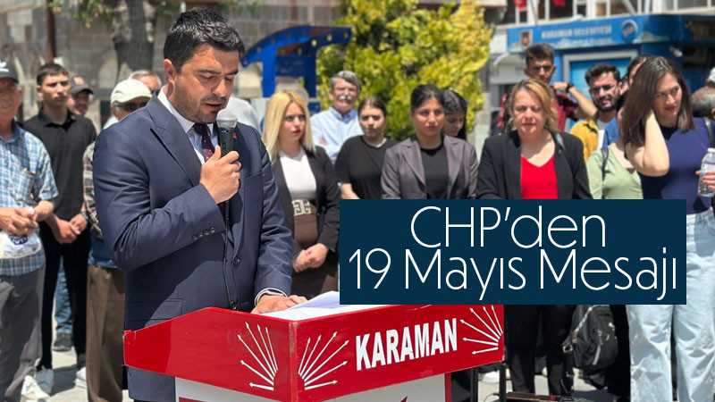 CHP Karaman Merkez İlçe Başkanı Mustafa Mut’tan 19 Mayıs Mesajı
