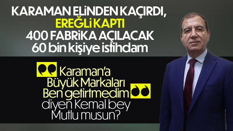 Karaman kaçırdı, Ereğli'ye 400 Fabrika, 60 Bin İstihdam