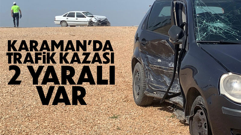 Karaman’da trafik kazası: 2 yaralı