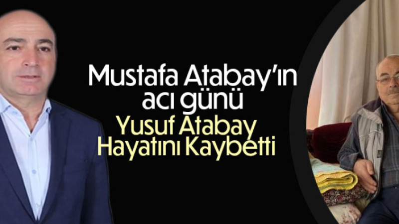 Mustafa Atabay’ın Babası Yusuf Atabay Son Yolculuğuna Uğurlandı