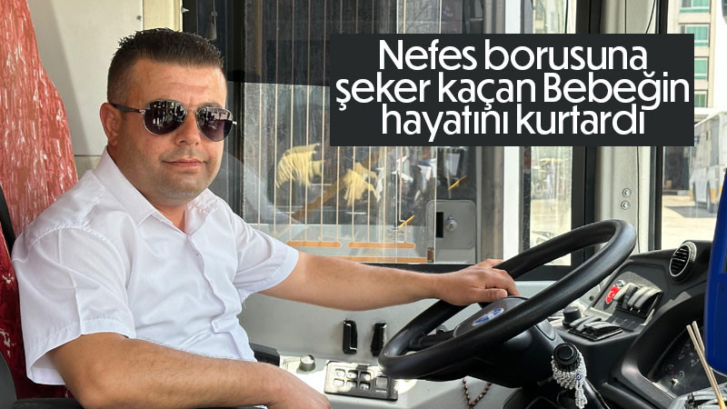 Otobüs şoförünün Heimlich manevrası bebeği hayatını kurtardı