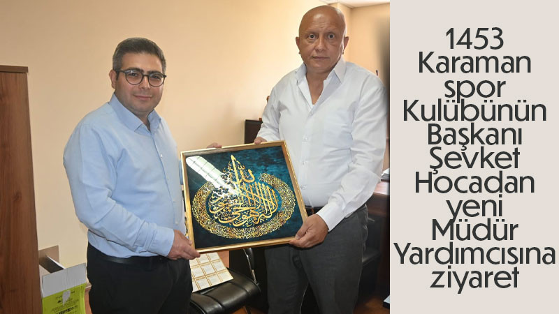 1453 Karaman Spor Kulübü’nden Latif Demirel’e Hayırlı Olsun Ziyareti