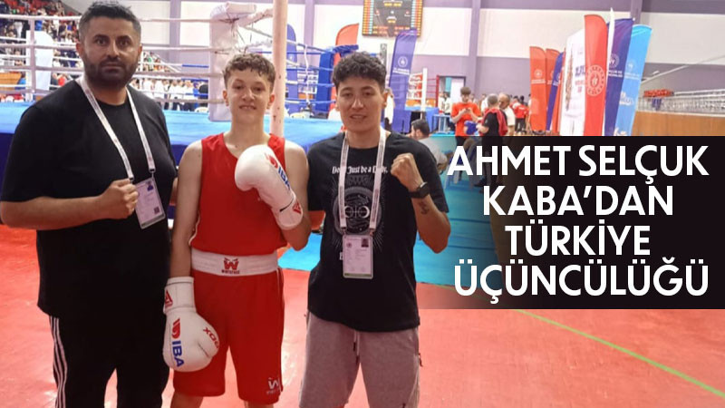 Ahmet Selçuk Kaba’dan Türkiye Üçüncülüğü
