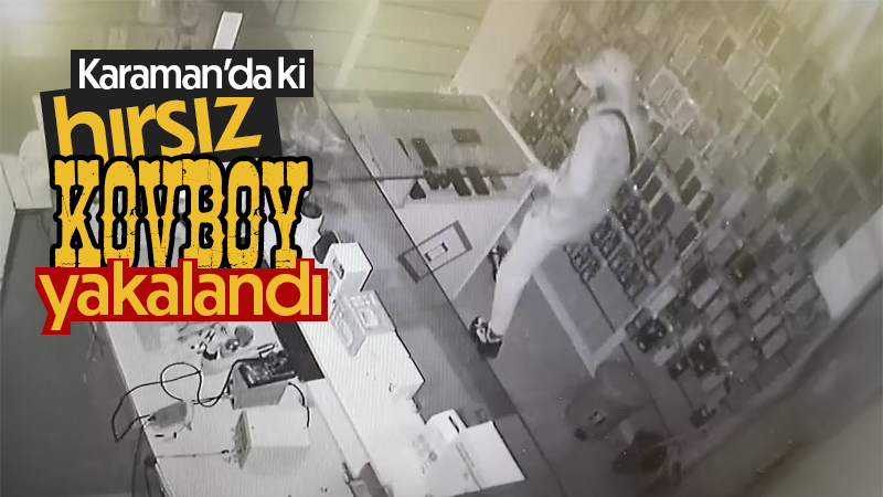 Kovboy şapkalı hırsızı tutuklandı 
