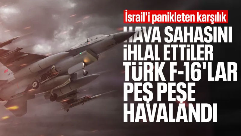 İsrail, Türk hava sahasını ihlal etti: TSK anında karşılık verdi