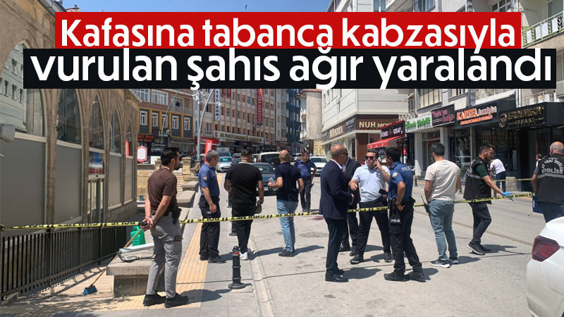 Kafasına tabanca kabzasıyla vurulan şahıs ağır yaralandı