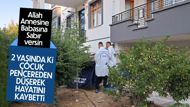 Beşinci kattan düşen 2 yaşındaki çocuk hayatını kaybetti 