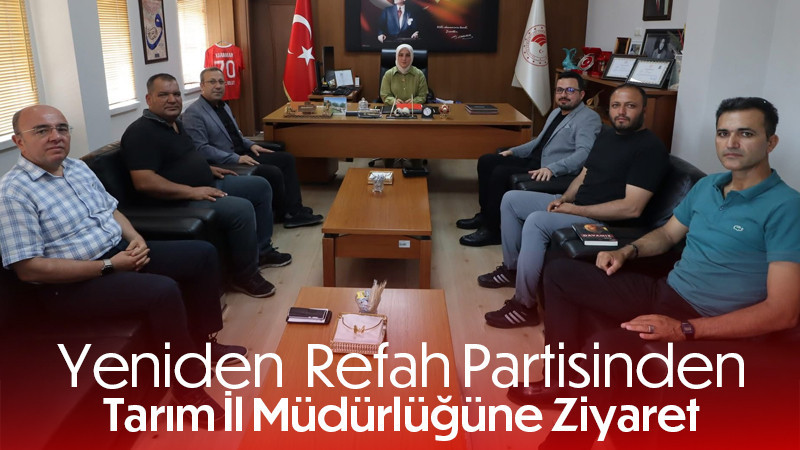 Yeniden Refah Partisi'nden İl Tarım ve Orman Müdürü Hatice Bulut’a Ziyaret