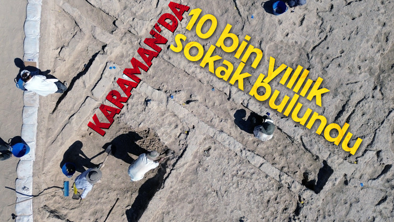 Karaman’da yaklaşık 10 bin yıllık sokak bulundu