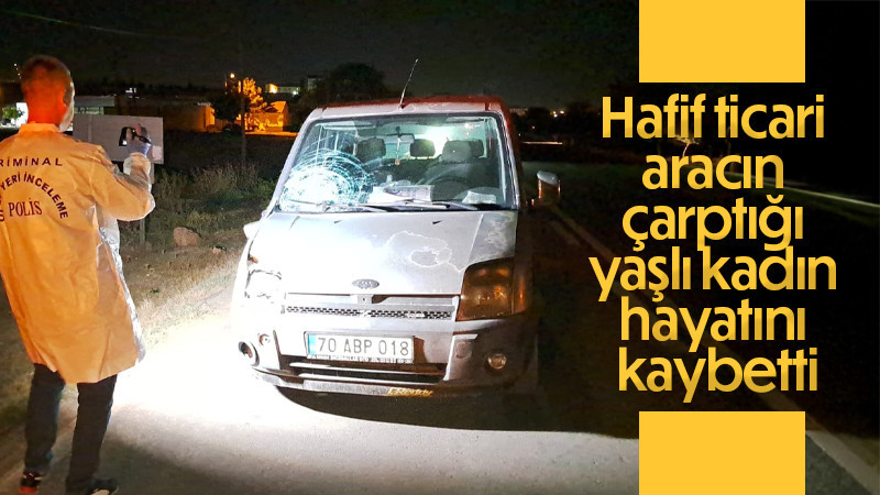Hafif ticari aracın çarptığı yaşlı kadın hayatını kaybetti