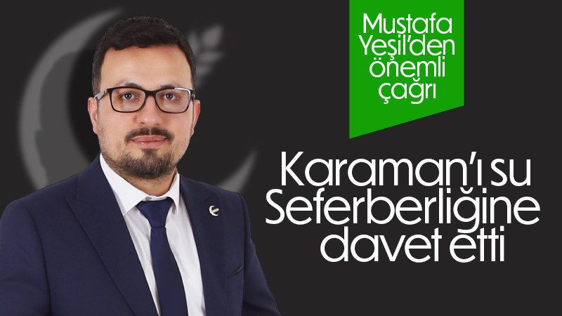 Mustafa Yeşil Su krizi nedeniyle önemli çağrıda bulundu