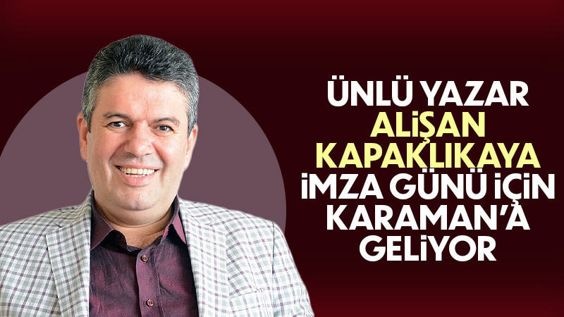 Yazar Alişan Kapaklıkaya Karaman’da Söyleşi ve İmza Günü Düzenleyecek