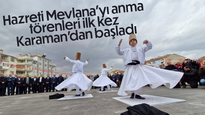 Hazreti Mevlana'yı anma törenleri ilk kez Karaman'dan başladı