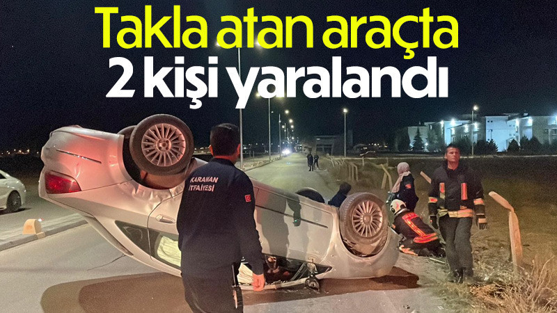 Karaman’da takla atan otomobil ters döndü: 2 yaralı 