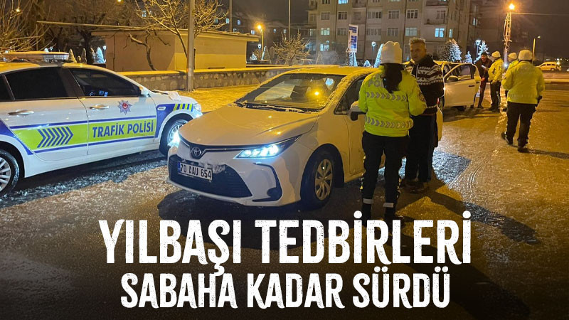 Karaman’da yılbaşı tedbirleri sabaha kadar sürdü