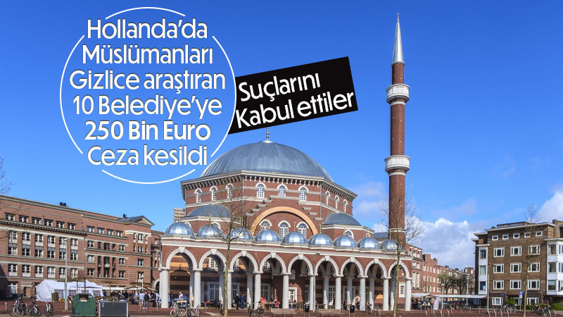 Hollanda’da Müslümanları gizlice araştıran 10 belediyeye 250 bin euro ceza