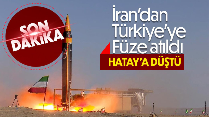 İran'dan Türkiye'ye füze atıldı