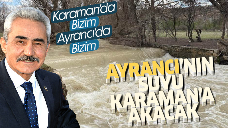 Ayrancı'nın suyu Karaman'a akacak