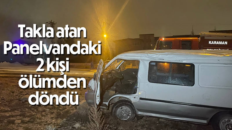  takla atan panelvandaki 2 kişi ölümden döndü