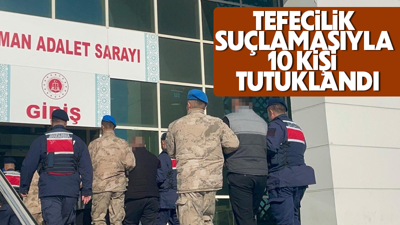 Karaman’da tefecilik operasyonuna: 10 tutuklama