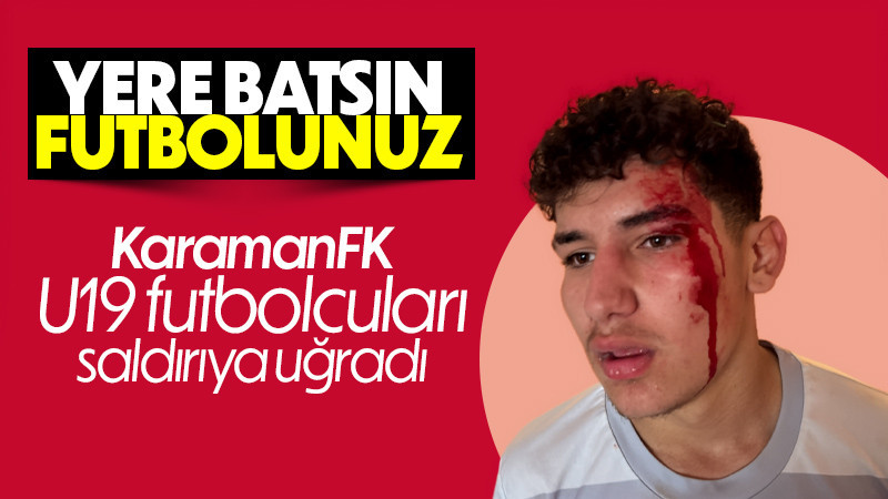 KaramanFK’nden Sert Tepki: “Gençlerimize Yapılan Saldırı Skandaldır!”