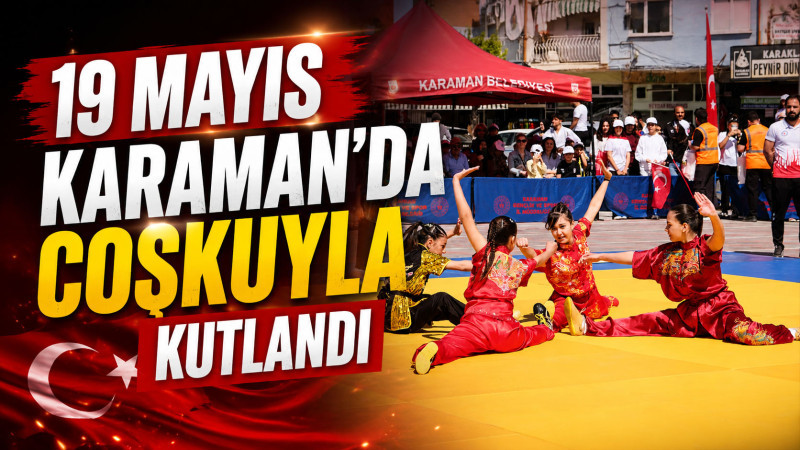 19 Mayıs Karaman'da coşkuyla kutlandı
