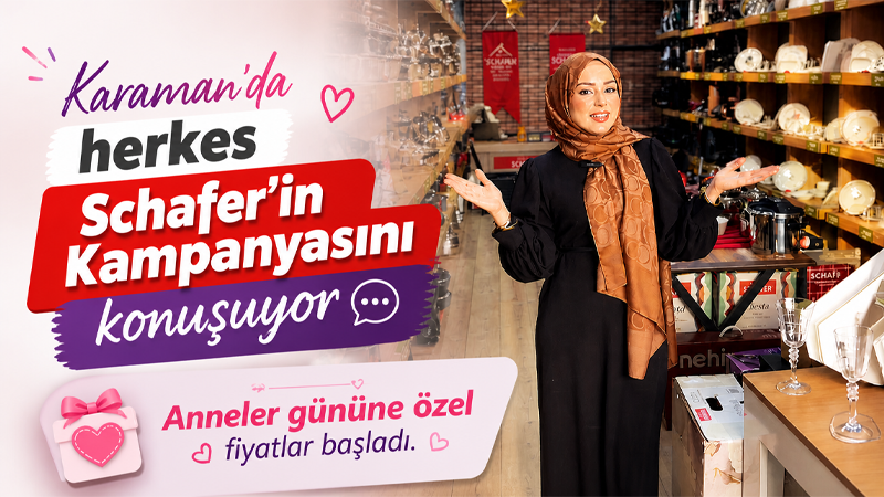 Karaman Schafer'den Anneler günü kampanyası