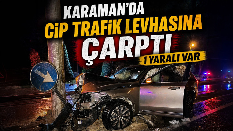 Karaman’da cip trafik levhasına çarptı: 1 yaralı