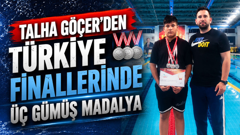 TALHA GÖÇER’DEN TÜRKİYE FİNALLERİNDE ÜÇ GÜMÜŞ MADALYA