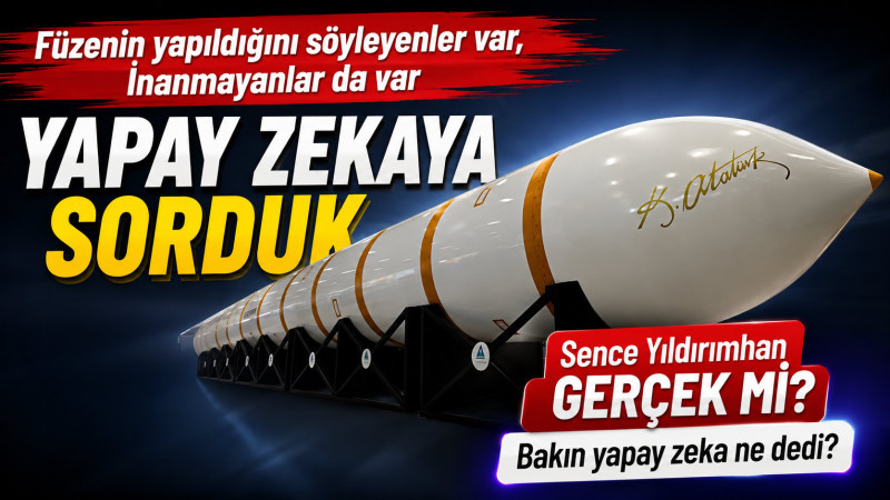 Türkiye'nin Yıldırımhan füzesini Yapay Zekaya sorduk