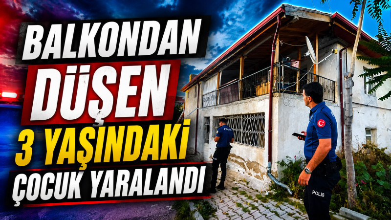 Balkondan düşen 3 yaşındaki çocuk yaralandı