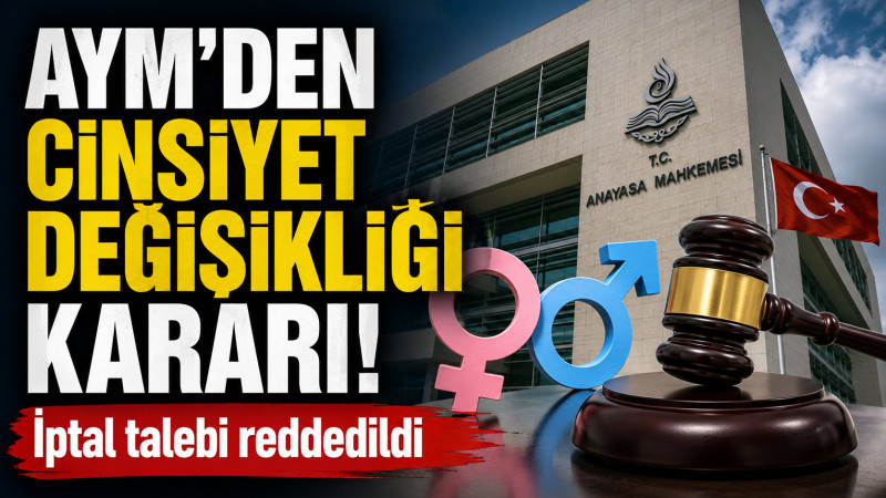 AYM'den cinsiyet değişikliği kararı! İptal talebi reddedildi