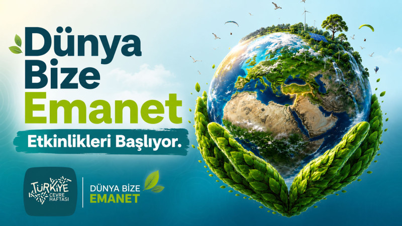 “Dünya Bize Emanet” Etkinlikleri Başlıyor