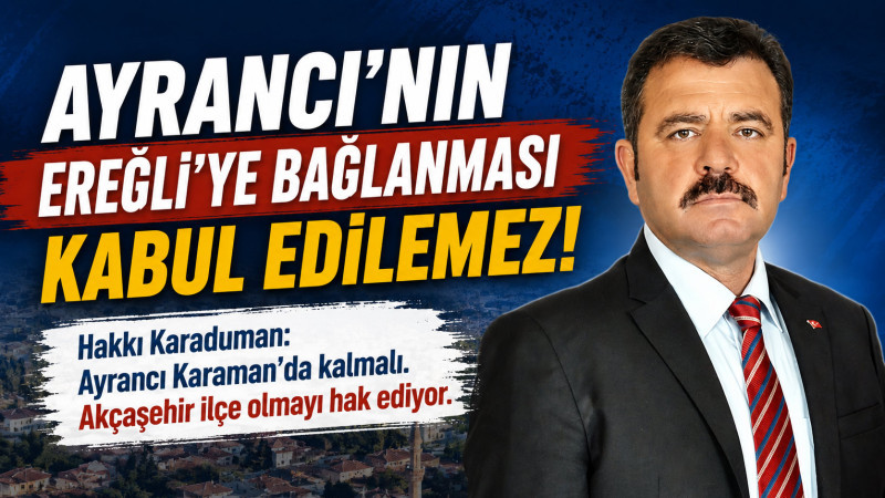 Ayrancı’nın Ereğli’ye Bağlanması İddialarına Tepki