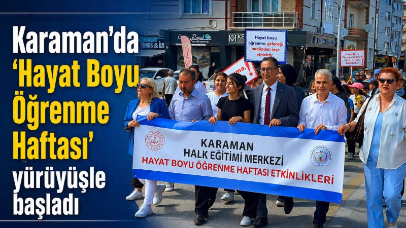 Karaman'da ‘Hayat Boyu Öğrenme Haftası’ yürüyüşle başladı
