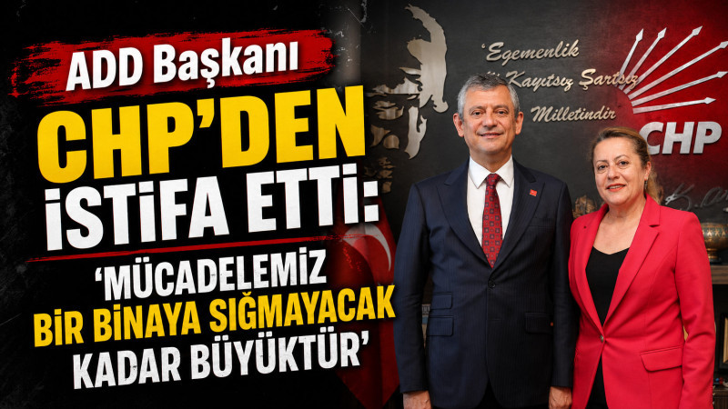 ADD Başkanı Ülkan Şanlıtürk CHP'den istifa etti