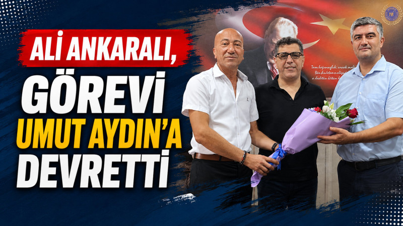 Ali Ankaralı, Görevi Umut Aydın’a Devretti