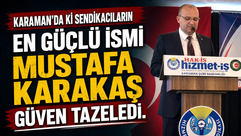 Mustafa Karakaş güven Tazeledi