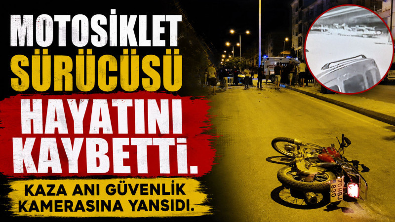Motosiklet sürücüsünün ölümüyle sonuçlanan kaza kamerada