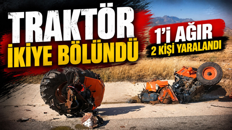 Traktörün iki parçaya bölündüğü kaza da 2 kişi yaralandı.