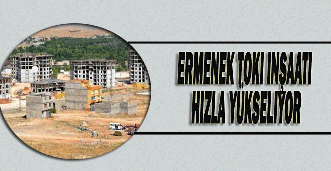 Ermenek'te Toki evleri hızla yükseliyo
