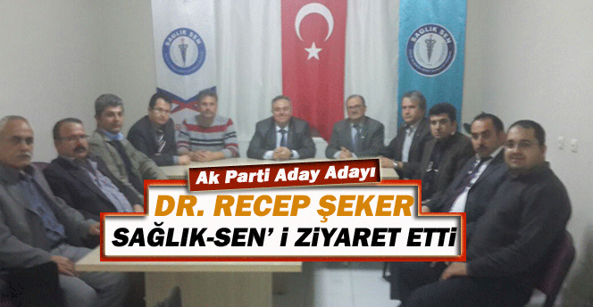 Ak Parti Karaman Milletvekili Aday Adayı Dr. Recep Şeker Sağlık-Sen’ İ Ziyaret Etti.