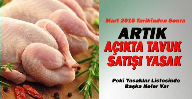 13 Mart 2015 Tarihinden Sonra Açıkta Tavuk Satışı Yasak