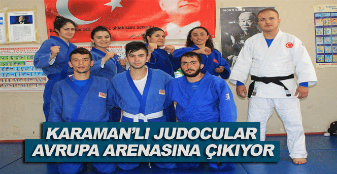 Karaman’lı Judocular Avrupa Arenasına Çıkıyor